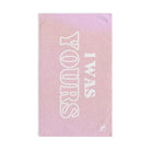 I Was Yours Breakup | Mix & Match Original Fun-Flirty Lovers’ Towels