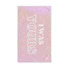 I Was Yours Breakup | Mix & Match Original Fun-Flirty Lovers’ Towels