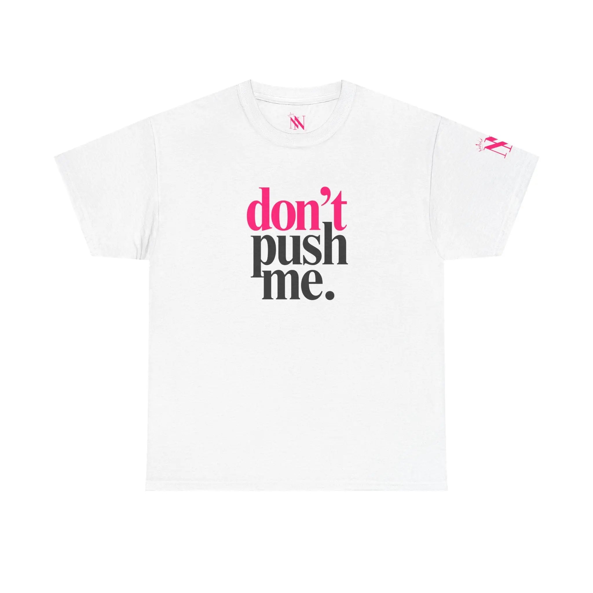 Don’t Push Me | Mix & Match Cotton Unisex Fun-Flirty Lovers’ T-Shirts