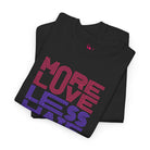 More Love Less Hate | Mix & Match Cotton Unisex Fun-Flirty Lovers’ T-Shirts