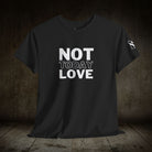 Not Today Love | Mix & Match 100% Cotton Unisex Fun-Flirty Lovers’ Tees