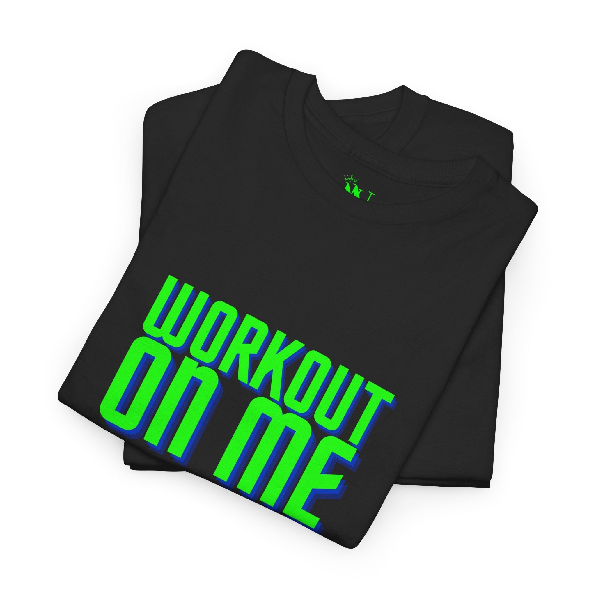 Workout on Me | Mix & Match 100% Cotton Unisex Fun-Flirty Lovers’ Tees