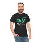 Cute As Fuck | Mix & Match 100% Cotton Unisex Fun-Flirty Lovers’ Tees