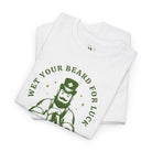 Wet Your Beard for Luck Patrick’s Day | Mix & Match Cotton Unisex Fun-Flirty Lovers’ T-Shirts
