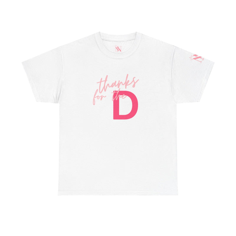 Thanks For The Big D | Mix & Match 100% Cotton Unisex Fun-Flirty Lovers’ Tees