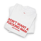 Don’t Want a Fucking Man | Mix & Match Cotton Unisex Fun-Flirty Lovers’ T-Shirts