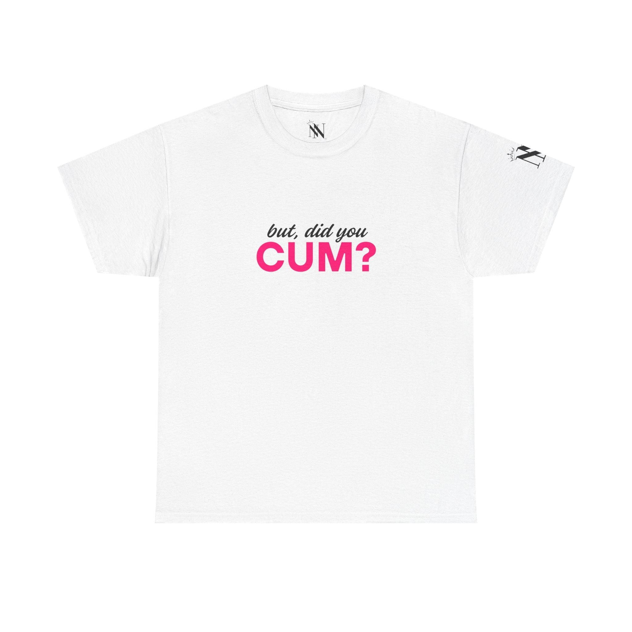 But Did You Cum? | Mix & Match Cotton Unisex Fun-Flirty Lovers’ T-Shirts