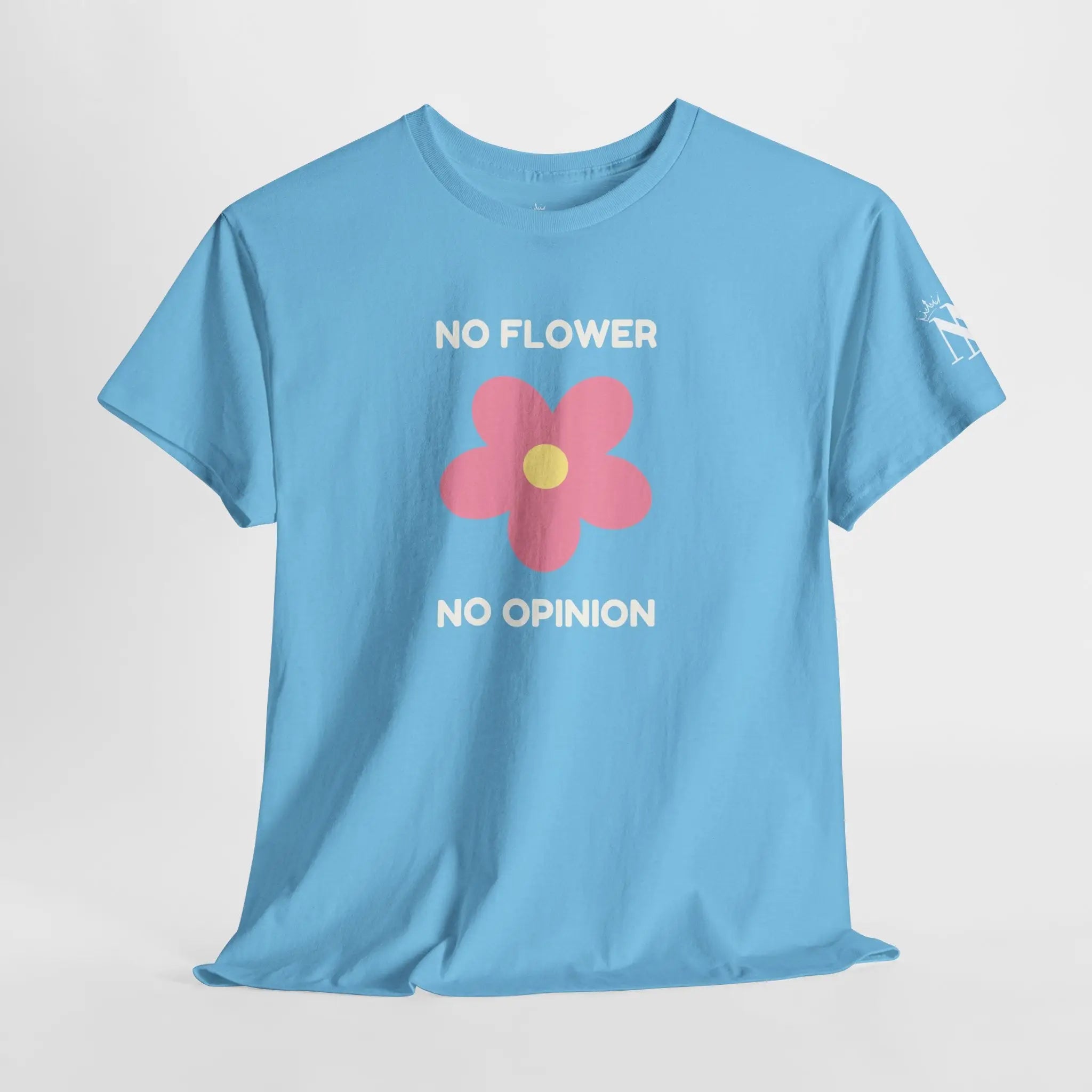 No Flower No Opinion T-Shirt