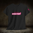 You Are the Worst! | Mix & Match 100% Cotton Unisex Fun-Flirty Lovers’ Tees