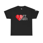 I Love Butt Stuff! | Mix & Match 100% Cotton Unisex Fun-Flirty Lovers’ Tees