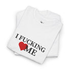 I Fucking Love Me | Mix & Match Cotton Unisex Fun-Flirty Lovers’ T-Shirts
