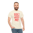 Don’t Forget About Me! Sex Gifts for Her Graphic T-Shirt