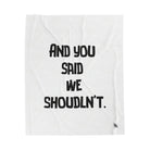 We Shouldn’t | Mix & Match Velveteen Fun-Flirty Lovers’ Blankets