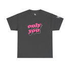 Only You | Mix & Match 100% Cotton Unisex Fun-Flirty Lovers’ Tees
