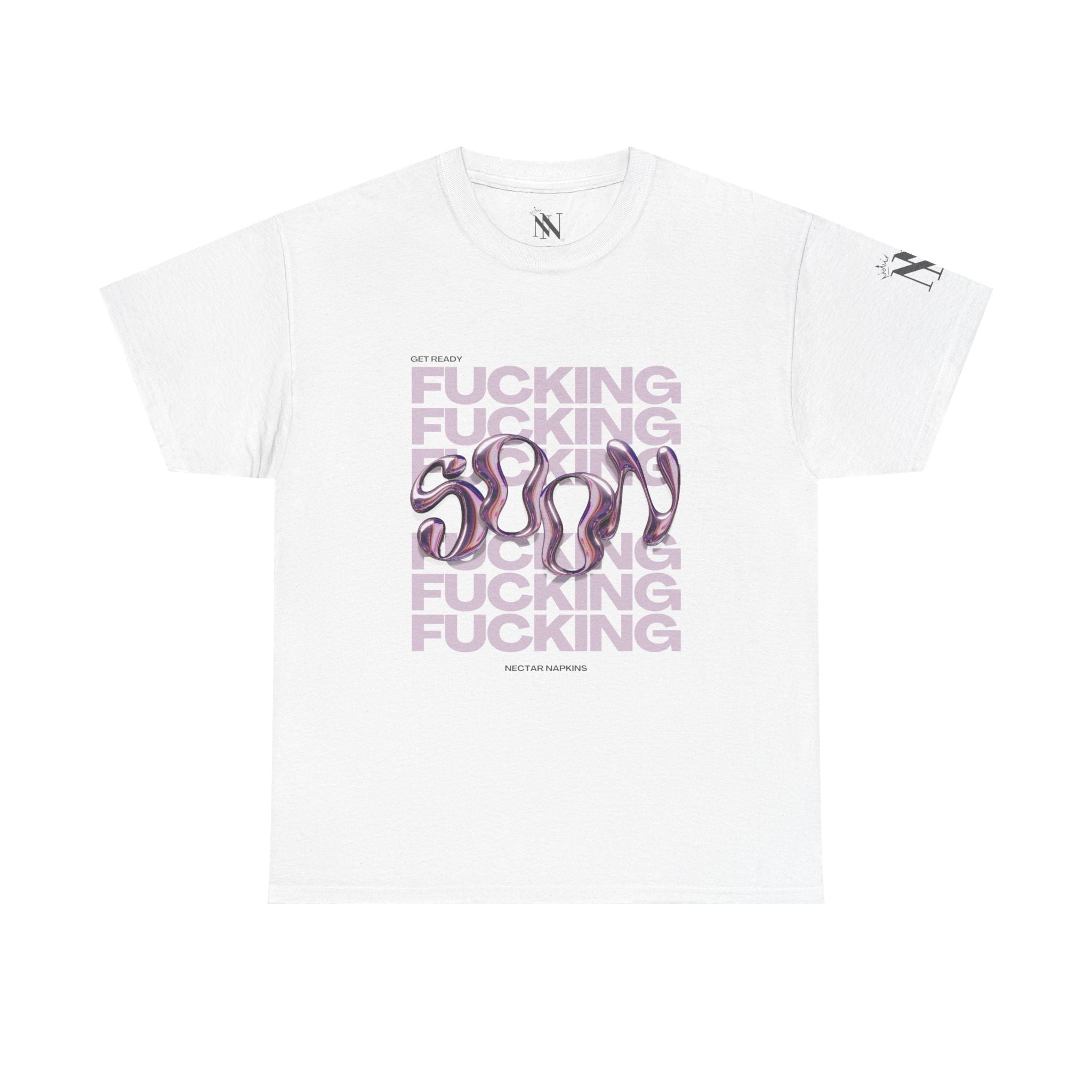 Get Ready Fucking Soon | Mix & Match Cotton Unisex Fun-Flirty Lovers’ T-Shirts