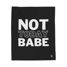 Not Today Babe | Mix & Match Fun-Flirty Lovers’ Blankets