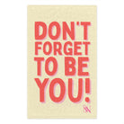 Don’t Forget to Be You! Sex Towel