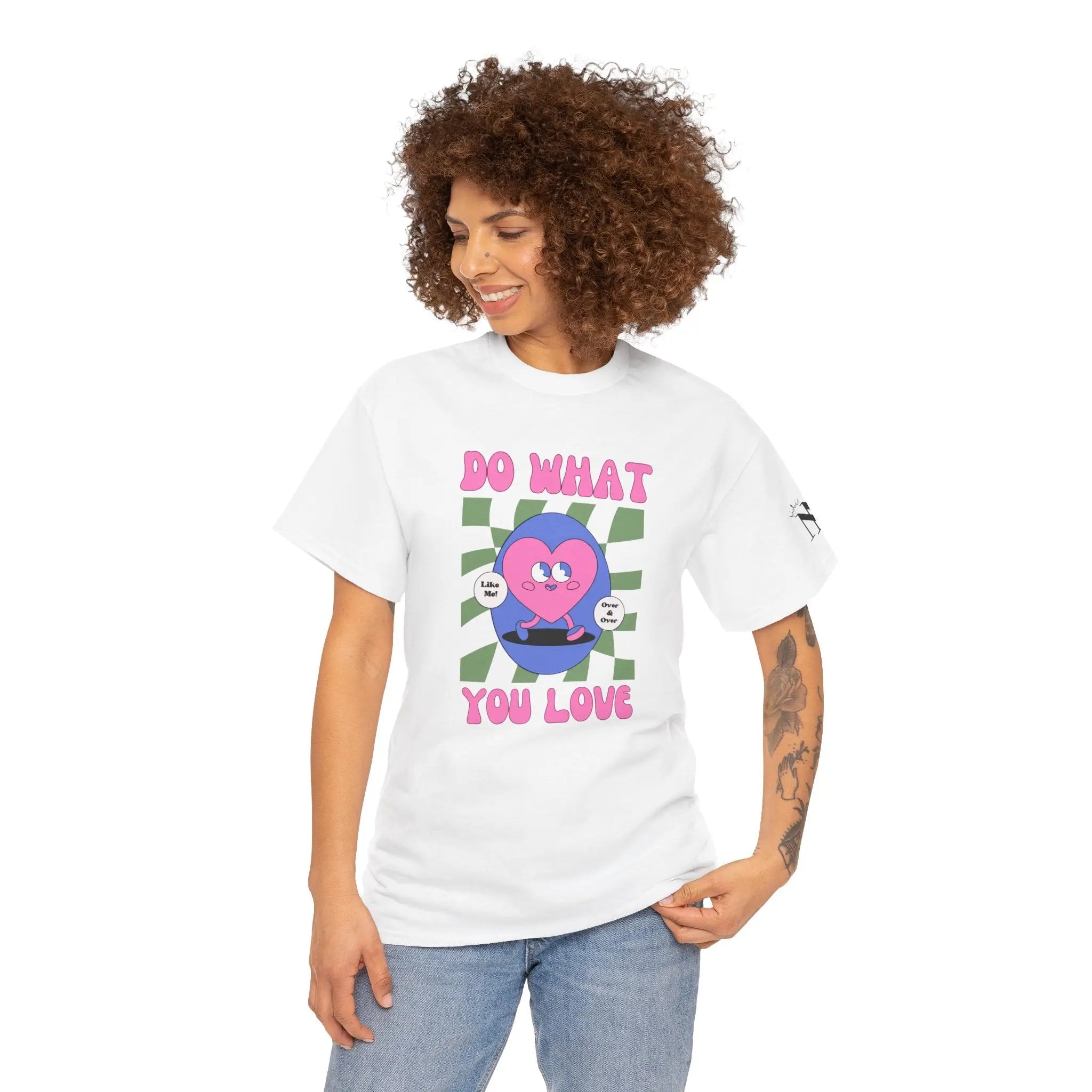 Do What You Love! Like Me Cotton T-Shirt