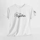 We Are in This Together Love T-Shirt