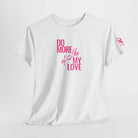 Do More of Me My Love T-Shirt