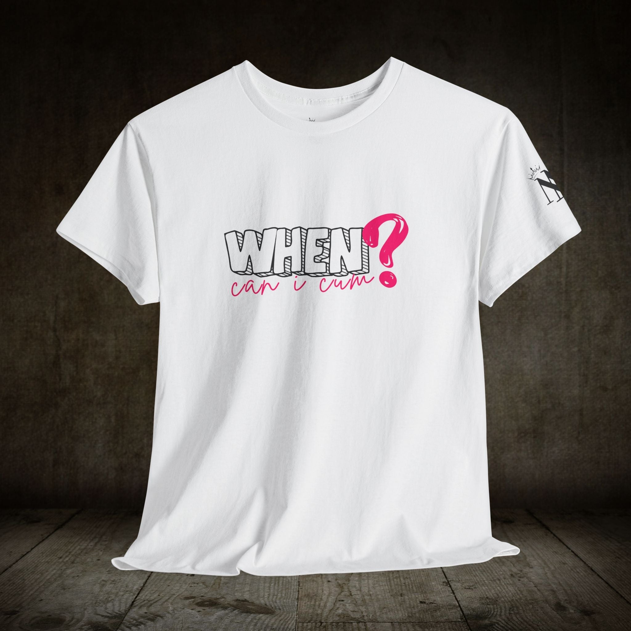 When? Can Cum | Mix & Match 100% Cotton Unisex Fun-Flirty Lovers’ Tees