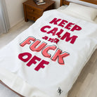 Keep Calm & Fuck Off | Mix & Match Soft Fun-Flirty Lovers’ Blankets