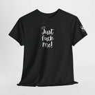 Crowned Just Fuck Me! Cotton T-Shirt