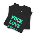 Fuck Love Anal | Nectar Napkins Fun-Flirty Lovers’ T-Shirts