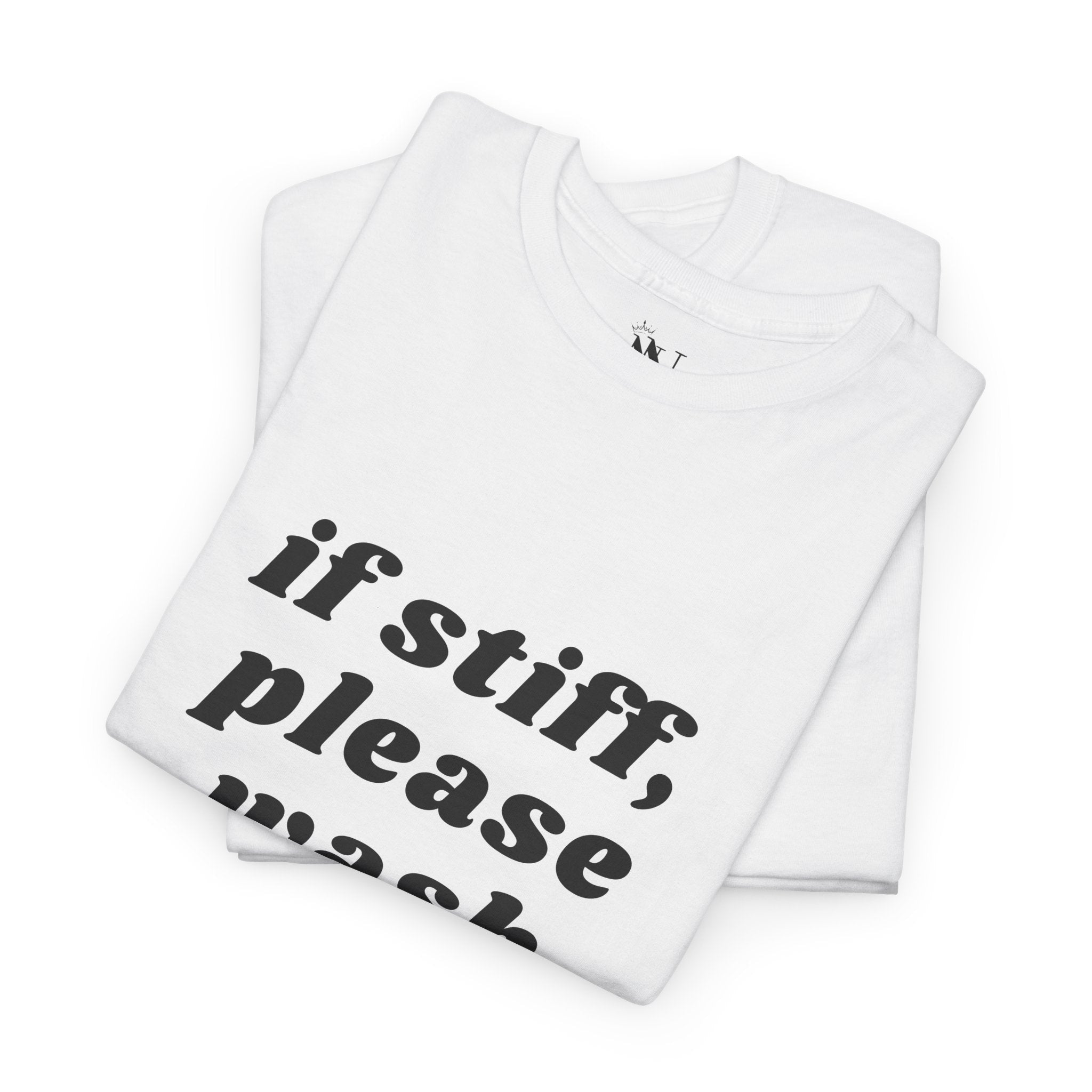 If Stiff Please Wash | Mix & Match 100% Cotton Unisex Fun-Flirty Lovers’ Tees