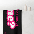 What About Me? | Mix & Match Naughty XL Fun-Flirty Lovers’ Towels