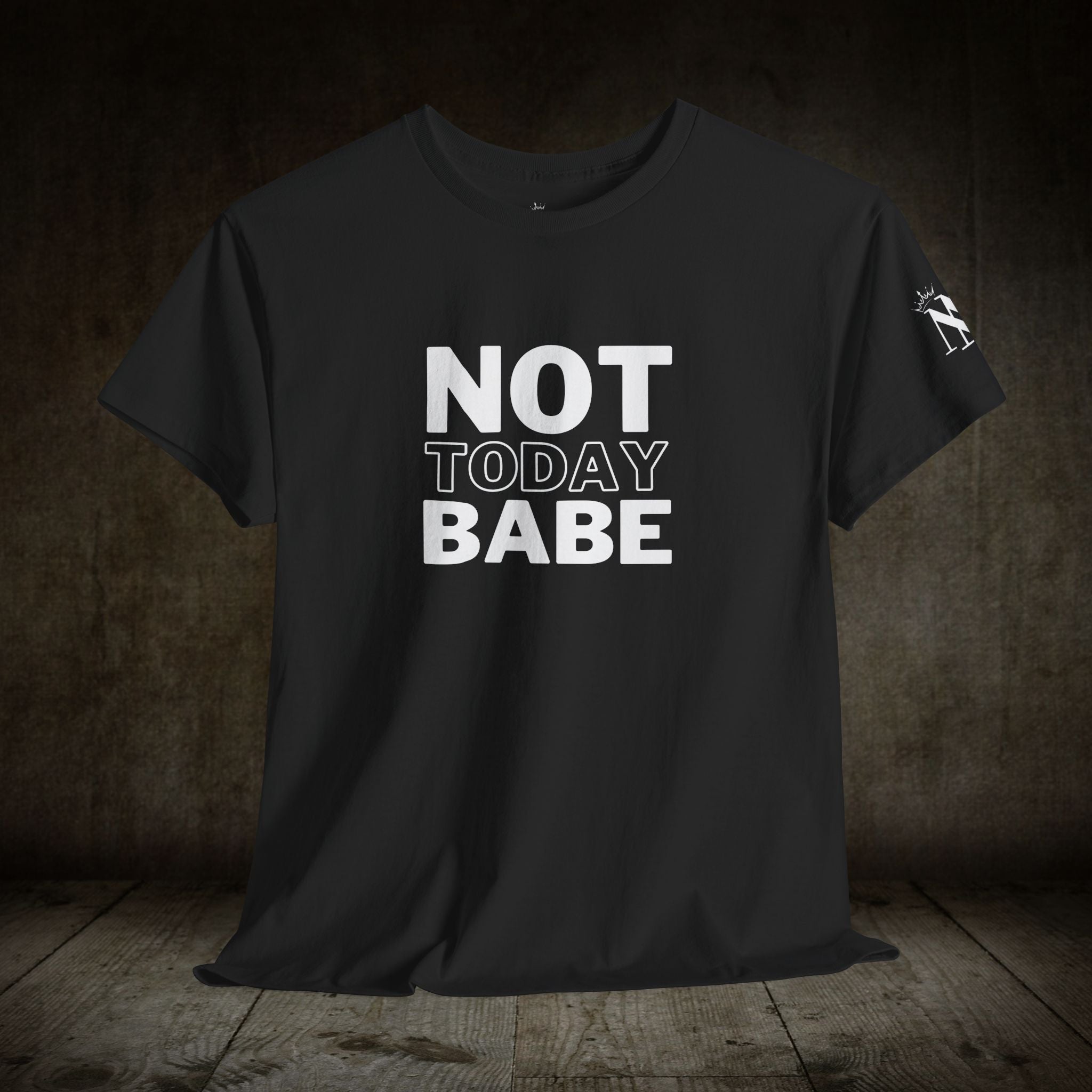 Not Today Babe | Mix & Match 100% Cotton Unisex Fun-Flirty Lovers’ Tees