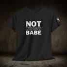 Not Today Babe | Mix & Match 100% Cotton Unisex Fun-Flirty Lovers’ Tees