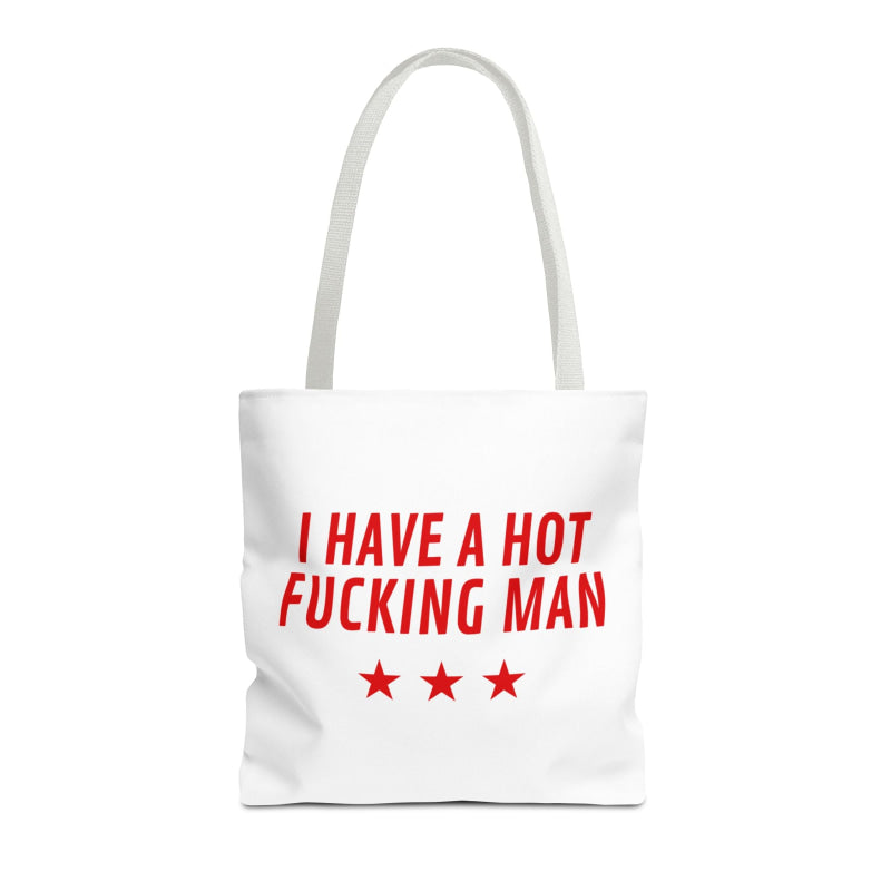 I Have a Hot Fucking Man | Mix & Match Fun-Flirty Lovers’ Totes
