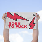 Born to Fuck Sex Towel