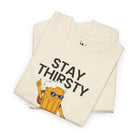 Stay Thirsty Stay Happy | Mix & Match Cotton Unisex Fun-Flirty Lovers’ T-Shirts