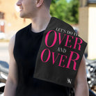 Let’s Do It Over and Over | Mix & Match Soft Fun-Flirty Lovers’ Towels