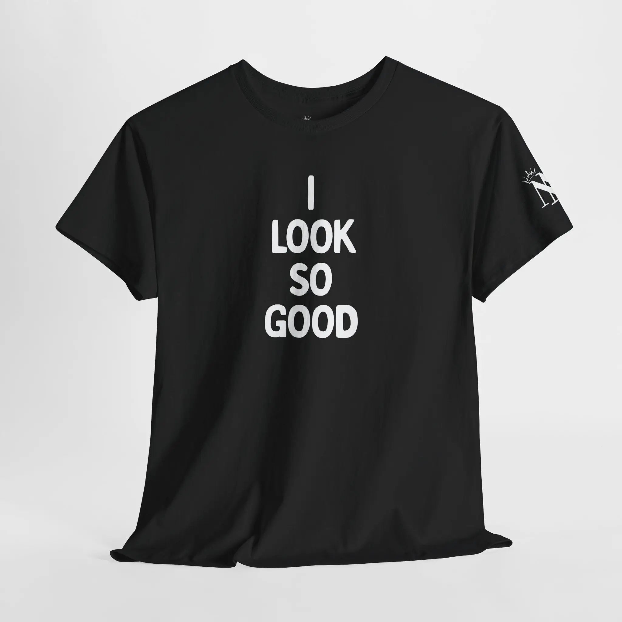I Look So Good T-Shirt
