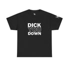 Dick You Down | Mix & Match 100% Cotton Unisex Fun-Flirty Lovers’ Tees