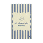 It’s Okay to Take a Break Cum Towel