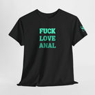 Fuck Love Anal | Nectar Napkins Fun-Flirty Lovers’ T-Shirts