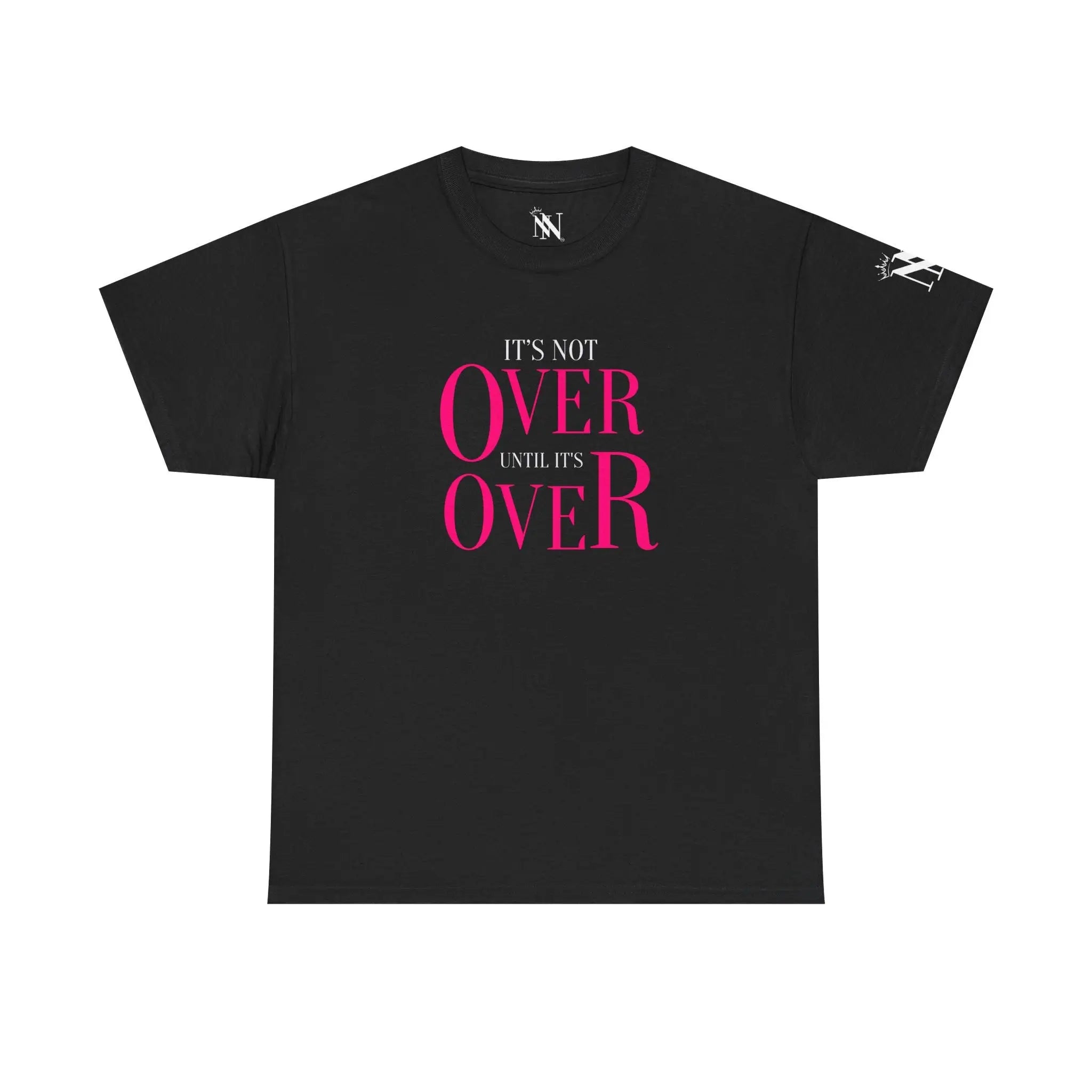It’s Not Over Until It’s Over | Mix & Match Cotton Unisex Fun-Flirty Lovers’ T-Shirts