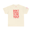 Don’t Forget to Be You! Sex Gifts for Her Graphic T-Shirt