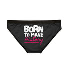 Born to Make History | Mix & Match Women’s Fun-Flirty Lovers’ Panties