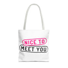 Nice to Meet You Fun Everyday Cute Tote Bag