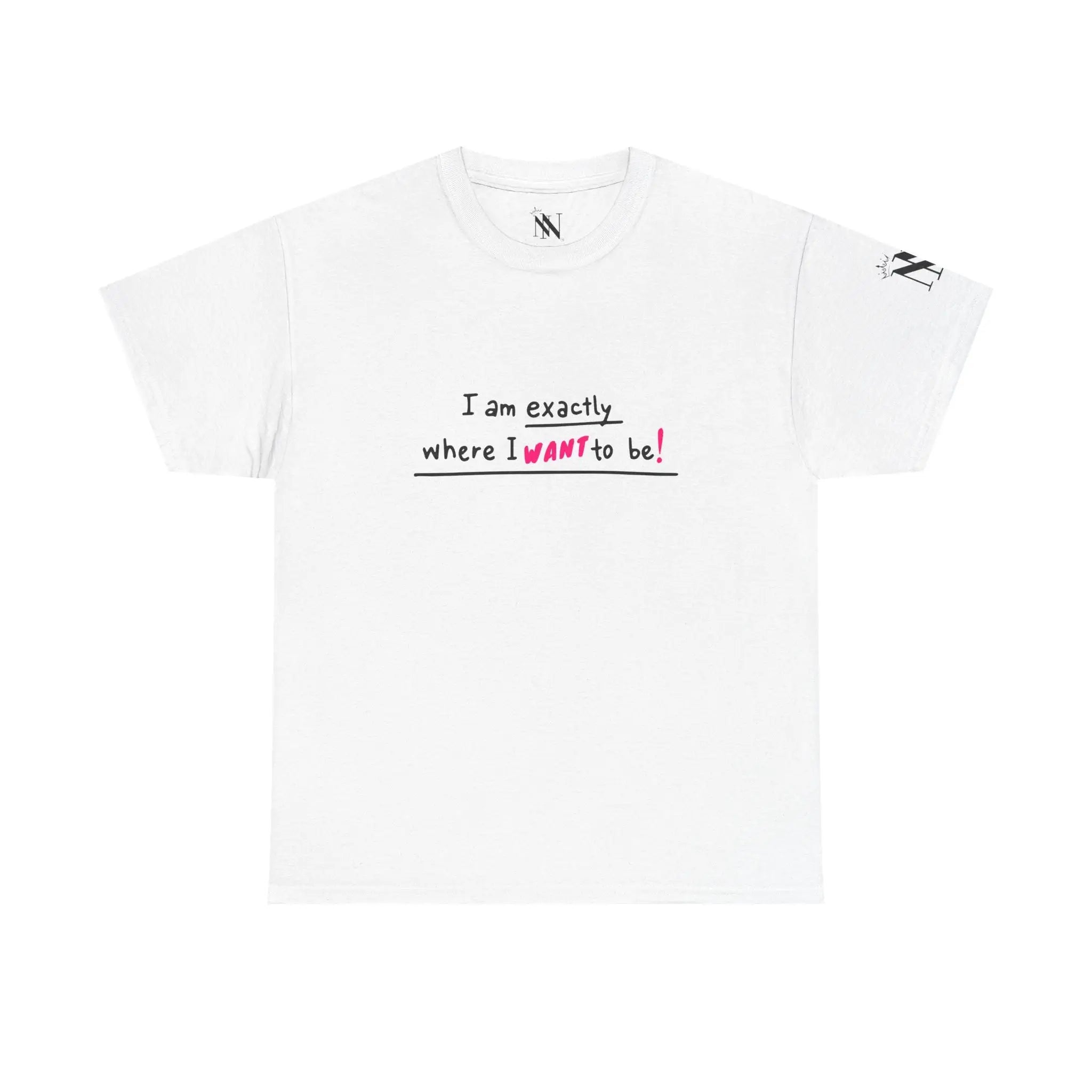 Exactly Where I Want To Be! | Mix & Match 100% Cotton Unisex Fun-Flirty Lovers’ Tees