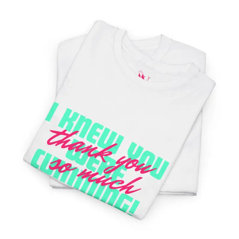 I Knew You Were | Mix & Match 100% Cotton Unisex Fun-Flirty Lovers’ Tees