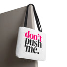 Don’t Push Me | Mix & Match Fun-Flirty Lovers’ Totes
