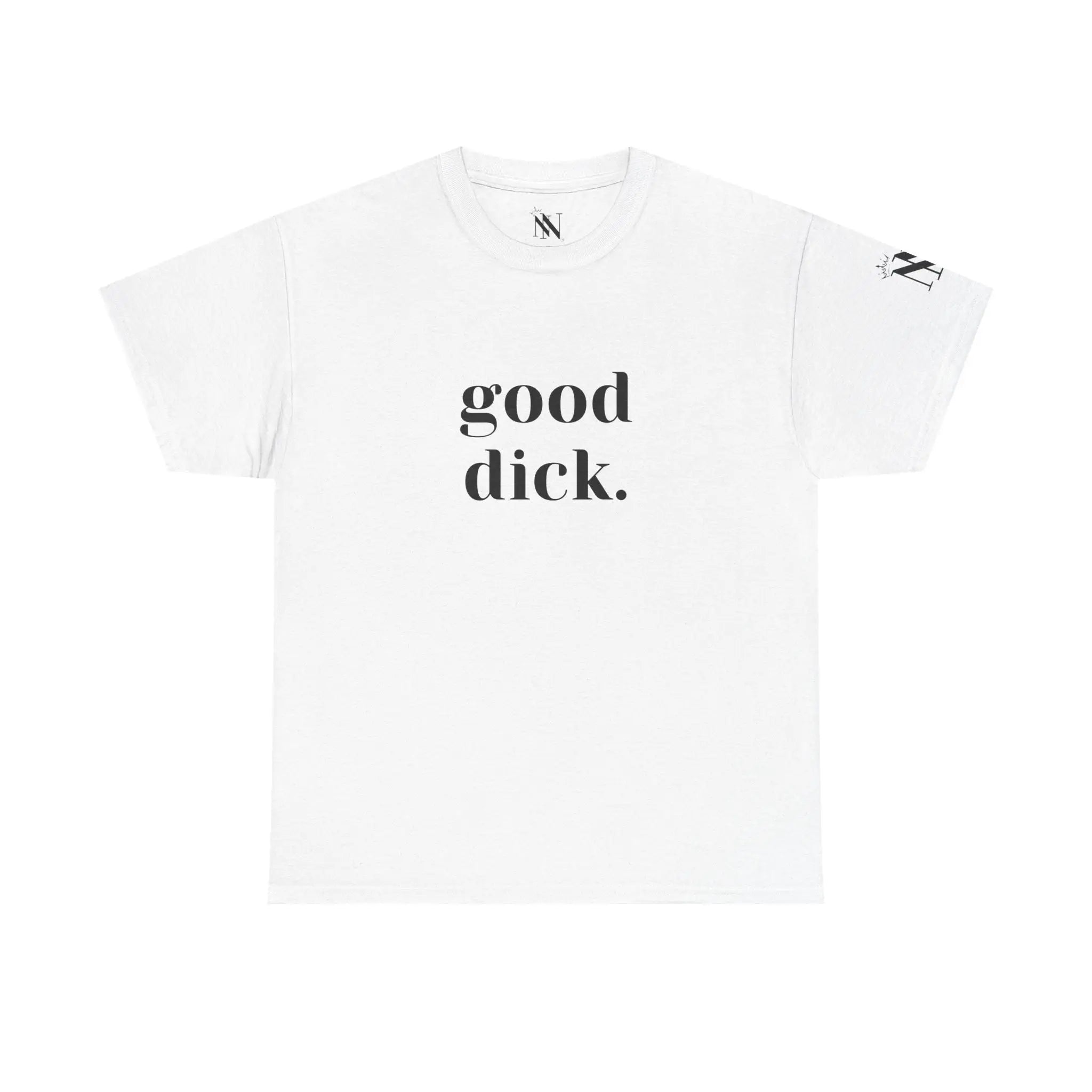 Good Dick. | Mix & Match 100% Cotton Unisex Fun-Flirty Lovers’ Tees