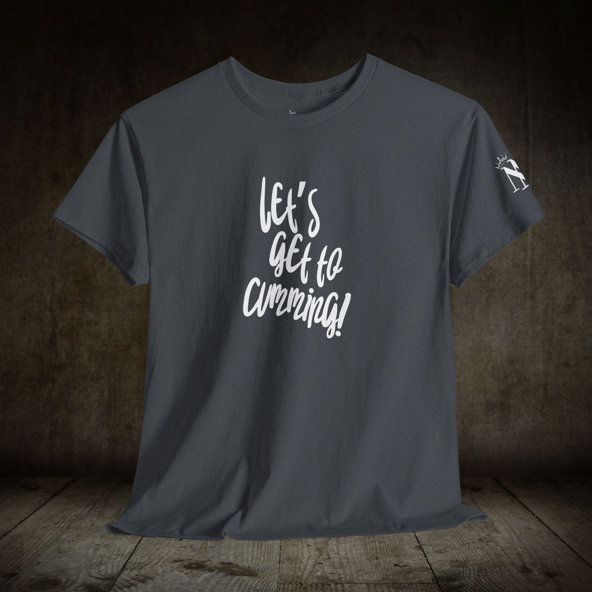 Let’s Get to Cumming! | Mix & Match 100% Cotton Unisex Fun-Flirty Lovers’ Tees