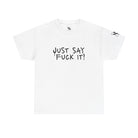 Just Say Fuck It! | Mix & Match Cotton Unisex Fun-Flirty Lovers’ T-Shirts